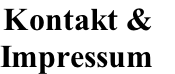    Kontakt & 
Impressum
