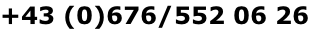 +43 (0)676/552 06 26

